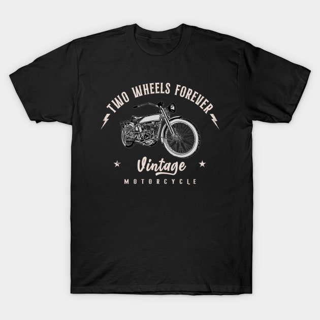 Two Wheels Forever Vintage Motorcycle T-Shirt by Jose Luiz Filho